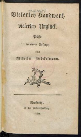 Vielerley Handwerk, vielerley Unglück : Posse in einem Aufzuge
