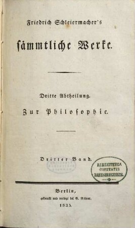 Friedrich Schleiermachers Sämmtliche Werke, Abt. 3, Zur Philosophie ; Bd. 3: Literarischer Nachlaß ; Bd. 1. Reden und Abhandlungen, der Königl. Akademie der Wissenschaften vorgetragen