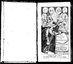 Les Visions De Don De Quevedo. Das ist: Wunderliche Satyrische unnd Warhaftige Gesichte Philanders von Sittewaldt : In welchen Aller Welt wesen, aller Menschen Händel ... offentlich auff die Schaw geführet, alß in einem Spiegel dargestellet, und von männiglichen gesehen werden. In fünff Theilen begriffen, Und jedem Theil sein Register beygefügt, 7. Les Visiones Don de Quevedo Philanders von Sittenwald des weit berümbten Ritters ... Theil