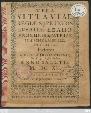 Vera Sittaviae, Regiae Superioris Lusatiae Exapoleōs Urbis, Patriae Suae Sibi Carissimae, Effigies