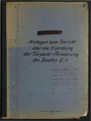 Anlagen zum Bericht über die Erprobung der Torpedo-Armierung des Bootes E.1