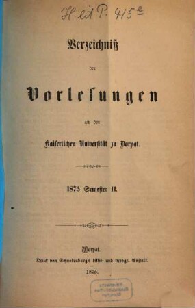 Verzeichniß der Vorlesungen an der Kaiserlichen Universität Dorpat, 1875, Sem. 2