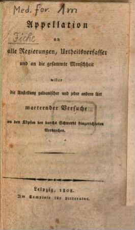 Appellation an alle Regierungen ... wider die Anstellung galvanischer Versuche an den Köpfen der durchs Schwerdt hingerichteten Verbrecher