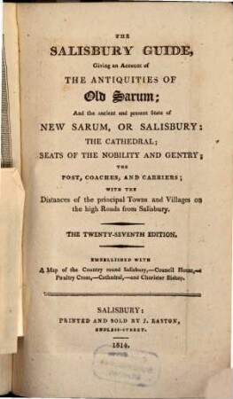 The Salisbury guide : giving an account of the antiquities of Old Sarum; and the concient and present state of New Sarum, or Salisbury ; with 5 plates