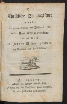 Die Christliche Sonntagsfeyer wurde am zweyten Sonntag nach Trinitatis 1791, in der Neuen Kirche zu Straßburg vorgestellt