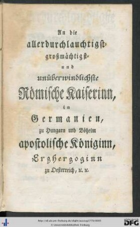 An die allerdurchlauchtigst- großmächtigst- und unüberwindlichste Römische Kaiserinn in Germanien.