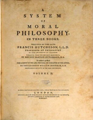 A System Of Moral Philosophy : In Three Books ; To which is prefixed Some Account Of The Life, Writings, And Character Of The Author, 2