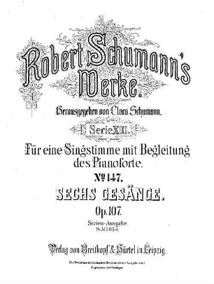 Robert Schumann's Werke, 13,147. = 13,4,29. Bd. 4, Nr. 29. Sechs Gesänge : op. 107