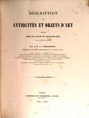 Description des antiquités et objets d'art contenus dans les Salles du Palais-des-Arts de la Ville de Lyon