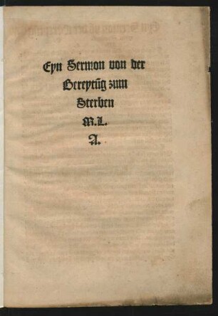 Eyn Sermon von der || Bereytũg zum || Sterben || M.L.|| A.||