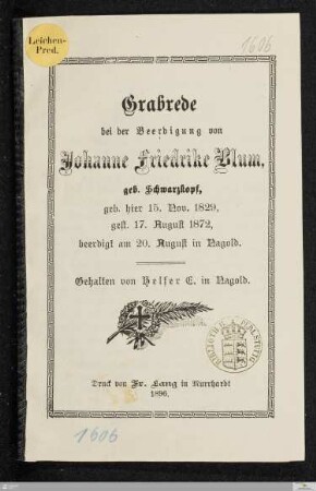 Grabrede bei der Beerdigung von Johanne Friederike Blum, geb. Schwarzkopf : geb. hier 15. Nov. 1829, gest. 17. August 1872, beerdigt am 20. August in Nagold