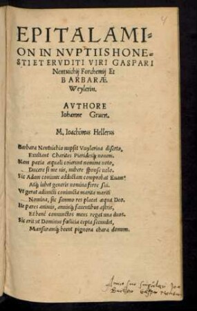 EPITALAMI=||ON IN NVPTIIS HONE=||STI ET ERVDITI VIRI GASPARI || Nentuichij Forchemij Et || BARBARAE || Weylerin.|| AVTHORE || Iohanne Gruen.|| ... ||