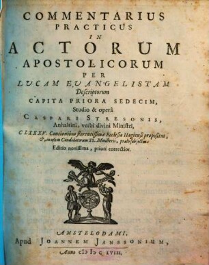 Commentarius Practicus In Actorum Apostolicorum Per Lucam Evangelistam Descriptorum, 1. Capita Priora Sedecim