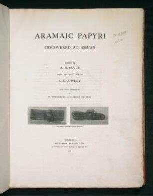 Aramaic papyri discovered at Assuan / ed. by A. H. Sayce, with the assistance of A. E. Cowley, and with appendices by W. Spiegelberg and Seymour De Ricci