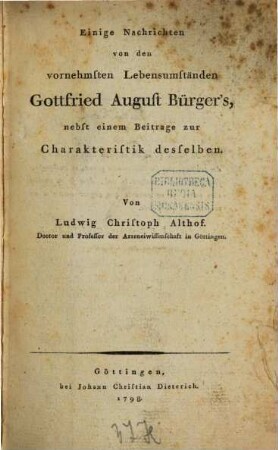 Einige Nachrichten von den vornehmsten Lebensumständen Gottfried August Bürger's : nebst einem Beitrage zur Charakteristik desselben
