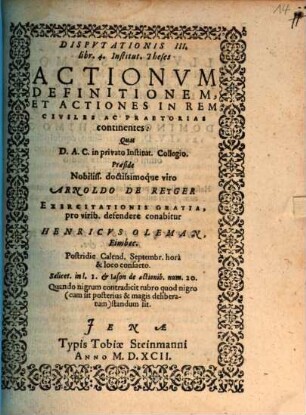 Disp. III., lib. IV. institut. theses actionum definitionem ... cont.