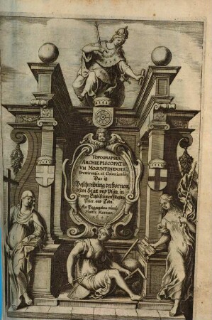 Topographia Archiepiscopatuum Moguntinensis Trevirensis et Coloniensis, Das ist Beschreibung der Vornembsten Stätt und Plätz in denen Ertzbistümen Maynz, Trier und Cöln, [1]