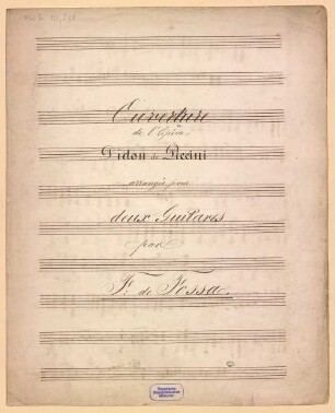 Didone abbandonata, Excerpts. Arr, guit (2), G-Dur - BSB Mus.N. 122,288 : [title page:] Ouverture // de l'Opéra: // Didon de Piccini // arrangée pour // deux Guitares // par // F: de Fossa