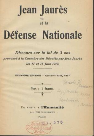 Jean Jaurès et la défense nationale : discours sur la loi de 3 ans prononcé à la Chambre des Députés par Jean Jaurès les 17 et 18 juin 1913