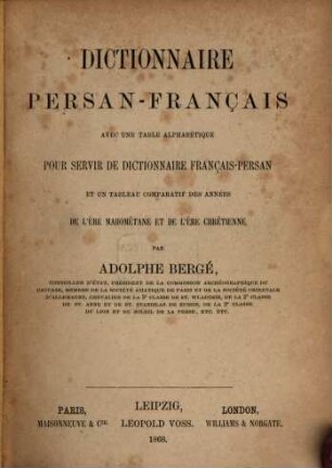 Dictionnaire persan-français : avec une table alphabétique pour servir de dictionnaire français-persan et un tableau comparatif des années de l'ère mahométane et de l'ère chrétienne