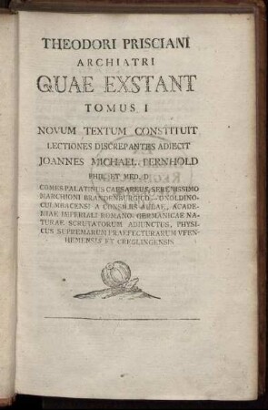 Theodori Prisciani Archiatri Quae Exstant Tomus I