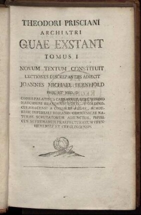 Theodori Prisciani Archiatri Quae Exstant Tomus I