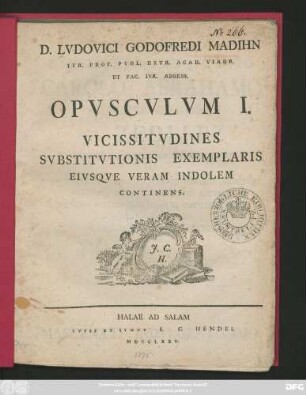 D. Lvdovici Godofredi Madihn Ivr. Prof. Pvbl. Extr. Acad. Viadr. Et Fac. Ivr. Adsess. Opvscvlvm I. Vicissitvdines Svbstitvtionis Exemplaris Eivsqve Veram Indolem Continens