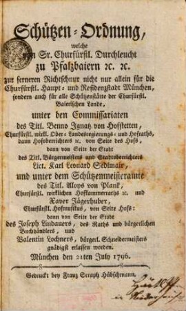 Schützen-Ordnung, welche von Sr. Churfürstl. Durchleucht zu Pfalzbaiern [et]c. [et]c. zur ferneren Richtschnur nicht nur allein für ... München, sondern auch für alle Schützenstätte ... erlassen worden : München den 21. July 1796