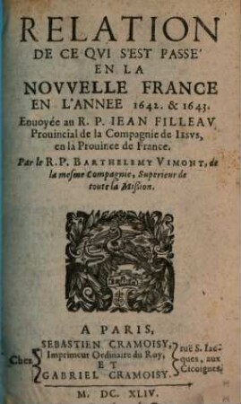 Relation de ce qvi s'est passé de plvs remarqvable avx missions des PP. de la Compagnie de Iesvs en la Novvelle France és années .... 1642/43 (1644)