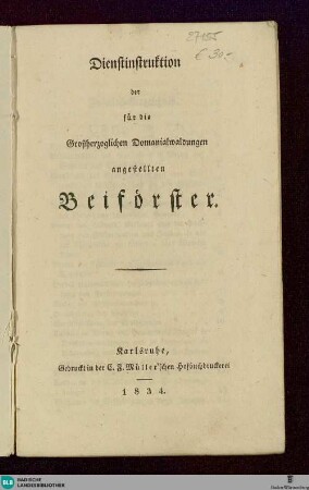 Dienstinstruktion der für die Großherzoglichen Domanialwaldungen angestellten Beiförster