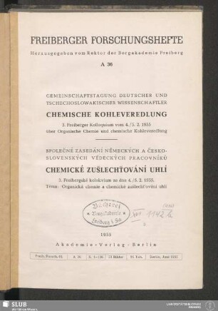Chemische Kohleveredlung : 3. Freiberger Kolloquium von 4./5.2.1955 über Organische Chemie und chemische Kohleveredlung; Gemeinschaftstagung deutscher und tschechoslowakischer Wissenschaftler