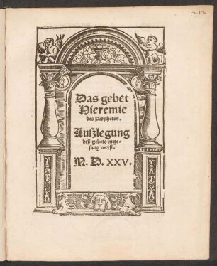 Das gebet || Hieremie || des Propheten.|| Auszlegung || diß gebets in ge=||sang weyß.||
