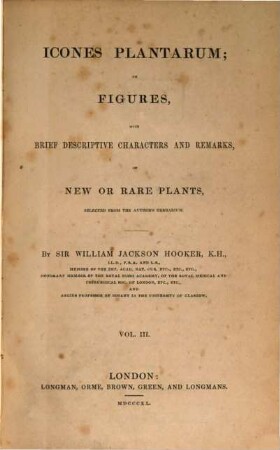 Icones plantarum or figures, with brief descriptive characters and remarks, of new or rare plants, 3. 1840