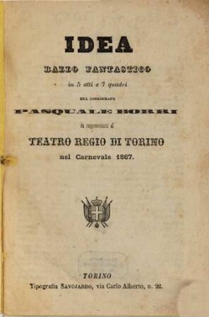 Idea : ballo fantastico in 5 atti e 7 quadri ; da rappresentarsi al Teatro Regio di Torino nel carnevale 1867