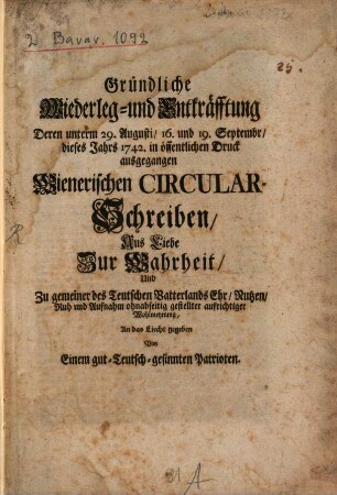 Gründliche Widerlegung und Entkräfftung deren 29. August, 16. und 17. September 1742 ausgegangenen Wienerischen Circular-Schreiben