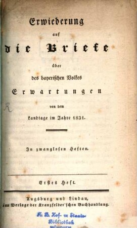 Erwiederung auf die Briefe über des bayerischen Volkes Erwartungen von dem Landtag 1831 : In zwanglosen Heften, 1