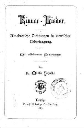 Kinnor-Lieder : Alt-ebräische Dichtungen in metrischer Übertragung; Mit erläuternden Anmerkungen / von Martin Schultze
