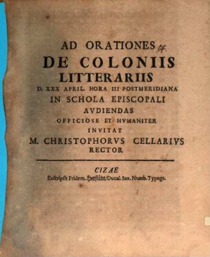Ad orationes de coloniis litterariis ... invitat Christophorus Cellarius