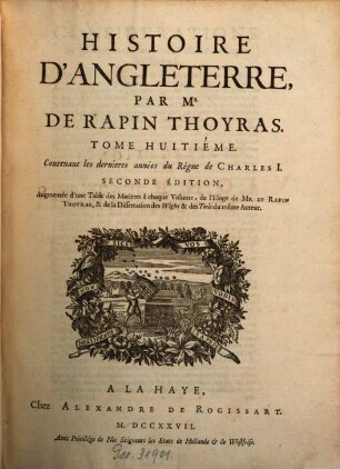 Histoire D'Angleterre. 8, Contenant les dernieres années du Régne de Charles I.