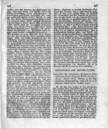 Geschichte des christlichen Königreichs Jerusalem von Karl August Wilhelm Spalding. Erster Theil. Berlin, in der Myliusischen Buchhandlung, 1803. 320 S. in 8. Zweyter Theil 258 S.