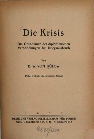Die Krisis : die Grundlinien der diplomatischen Verhandlungen bei Kriegsausbruch