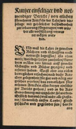 Kurtzer einfeltiger und notwendiger Bericht/ von etlichen fürnehmen Artickeln der Lehr/ wie dieselbige mit gebürlicher bescheidenheit zur erbawung fürgetragen/ und wieder alle verfelschung verwaret mögen werden.