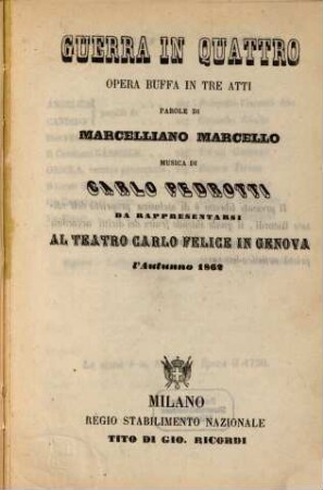 Guerra in quattro : opera buffa in tre atti ; da rappresentarsi al Teatro Carlo Felice in Genova l'autunno 1862