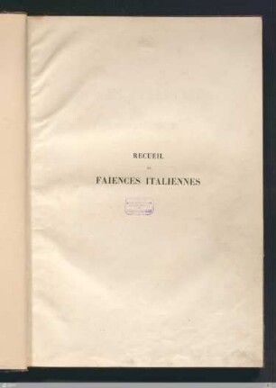 Recueil de faïences italiennes des XVe, XVIe et XVIIe siècles