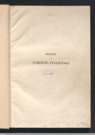 Recueil de faïences italiennes des XVe, XVIe et XVIIe siècles