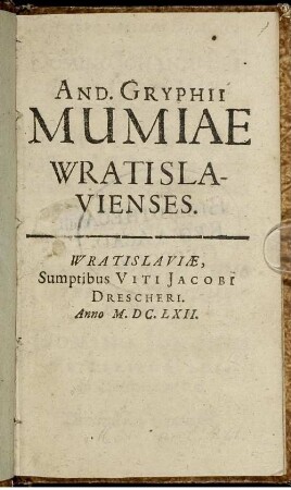 And. Gryphii Mumiae Wratislavienses.