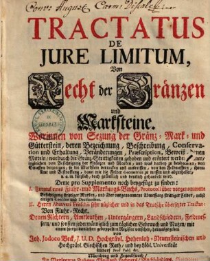Tractatus de iure limitum, Von Recht der Gränzen und Marksteine : Worinnen von Setzung d. Gränz-, Mark- und Gütterstein, deren Bezeichnung, Beschreibung ... gehandelt wird, 1