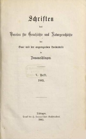 Schriften des Vereins für Geschichte und Naturgeschichte der Baar und der Angrenzenden Landesteile in Donaueschingen. 5. 1885