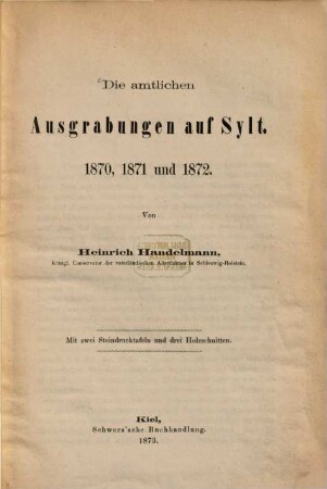 Die amtlichen Ausgrabungen auf Sylt : 1870, 1871 und 1872. Mit zwei Steindrucktafeln und drei Holzschnitten