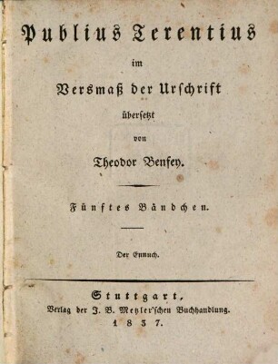 Publius Terentius im Versmaß der Urschrift, 5. Der Eunuch ; [Teil 1]
